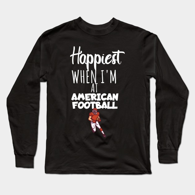 Happiest when i'm at american football Long Sleeve T-Shirt by maxcode